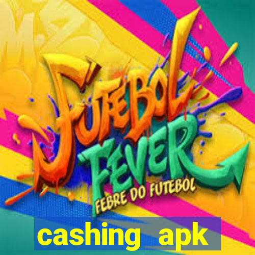 cashing apk dinheiro infinito